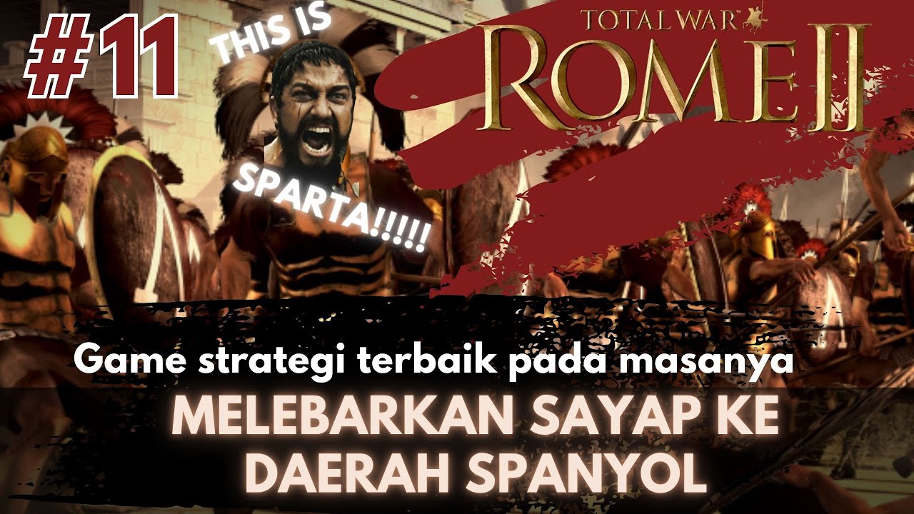(#11 - SPARTA) Memasuki Wilayah Spanyol - TOTAL WAR ROME 2 INDONESIA