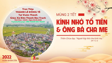 TRỰC TIẾP l THÁNH LỄ CẦU CHO TỔ TIÊN VÀ THÂN NHÂN TẠI VƯỜN THÁNH ĐỀN THÁNH BÁC TRẠCH . MỒNG 2 TẾT