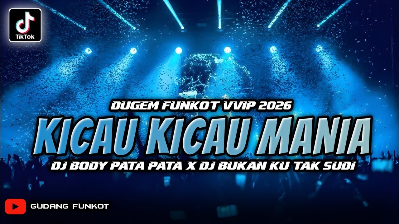 DUGEM FUNKOT VVIP 2026 DJ KICAU KICAU MANIA DJ BODY PATA PATA DJ BUKAN KU TAK SUDI