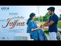 Destination jaffna  song  siva pathmayan  dayas mohanathas  shadhurshana j  lyca music