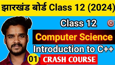 JAC Board Class 12 CRASH COURSE || INTRODUCTION TO C++ || By- Nitish Kumar 7780032110