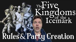 Five Kingdoms of the Icemark | Rules & Party Creation #solottrpg #dnd