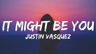 Vignette de la vidéo "Justin Vasquez - It Might Be You (Lyrics)"