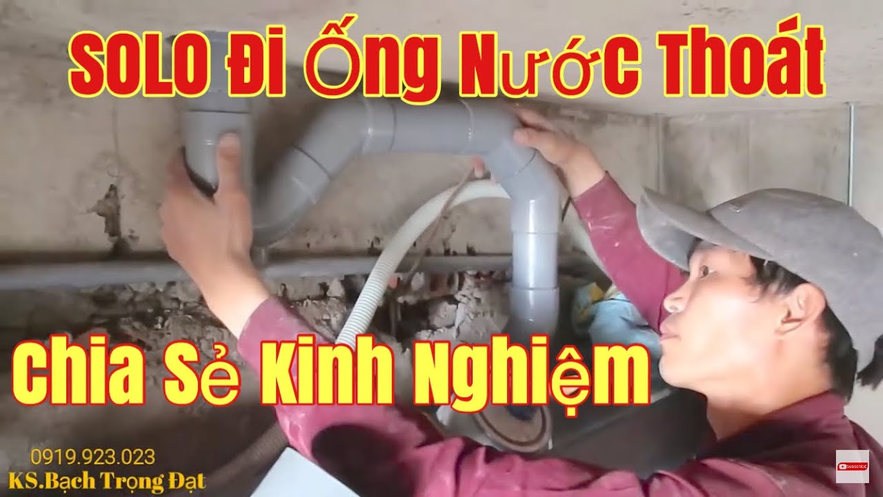 Phần 2:SOLO Thi Công Thoát Nước.Cách Kết Nối Trục Đứng Và Đi Ống Thoát Nước Nhà Vệ sinh.