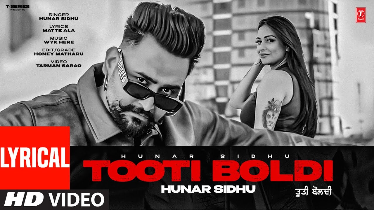 TOOTI BOLDI (FULL VIDEO) WITH LYRICS | HUNAR SIDHU | LATEST PUNJABI SONGS 2025