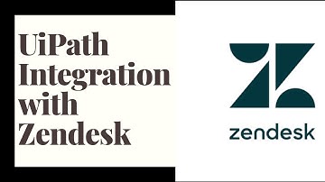 Uipath Integration with Zendesk | RPA Uipath