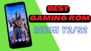 Best Gaming Custom Roms For Redmi Y2/S2