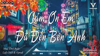 Cảm Ơn Em Đã Đến Bên Anh - Sầu Tương Tư - Thôi Quên Đi - Phố Cũ Còn Anh |  Nhạc Chill Tiktok