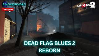 Left 4 Dead 2 : Dead Flag Blues 2 - Reborn - Custom Campaign [Smokesword]