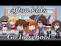 Aftons go to school||Gacha club||GCMM||