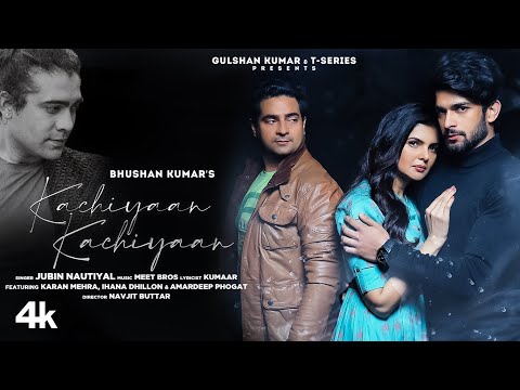 Kachiyaan Kachiyaan (Full Video) Jubin N, Meet Bros | Karan M, Ihana, Amardeep P | Kumaar | Navjit B