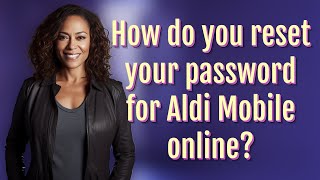 How do you reset your password for Aldi Mobile online?