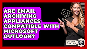 Are Email Archiving Appliances Compatible With Microsoft Outlook? - TheEmailToolbox.com