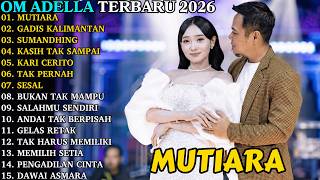 OM ADELLA TERBARU | MUTIARA - GADIS MANIS KALIMANTAN | OM ADELLA FULL ALBUM TERBARU 2026