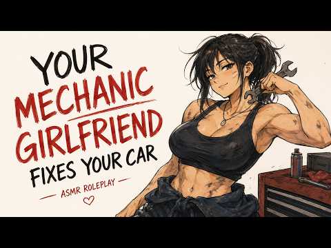 Your Mechanic Girlfriend Fixes Your Car ❤️ | ASMR Roleplay