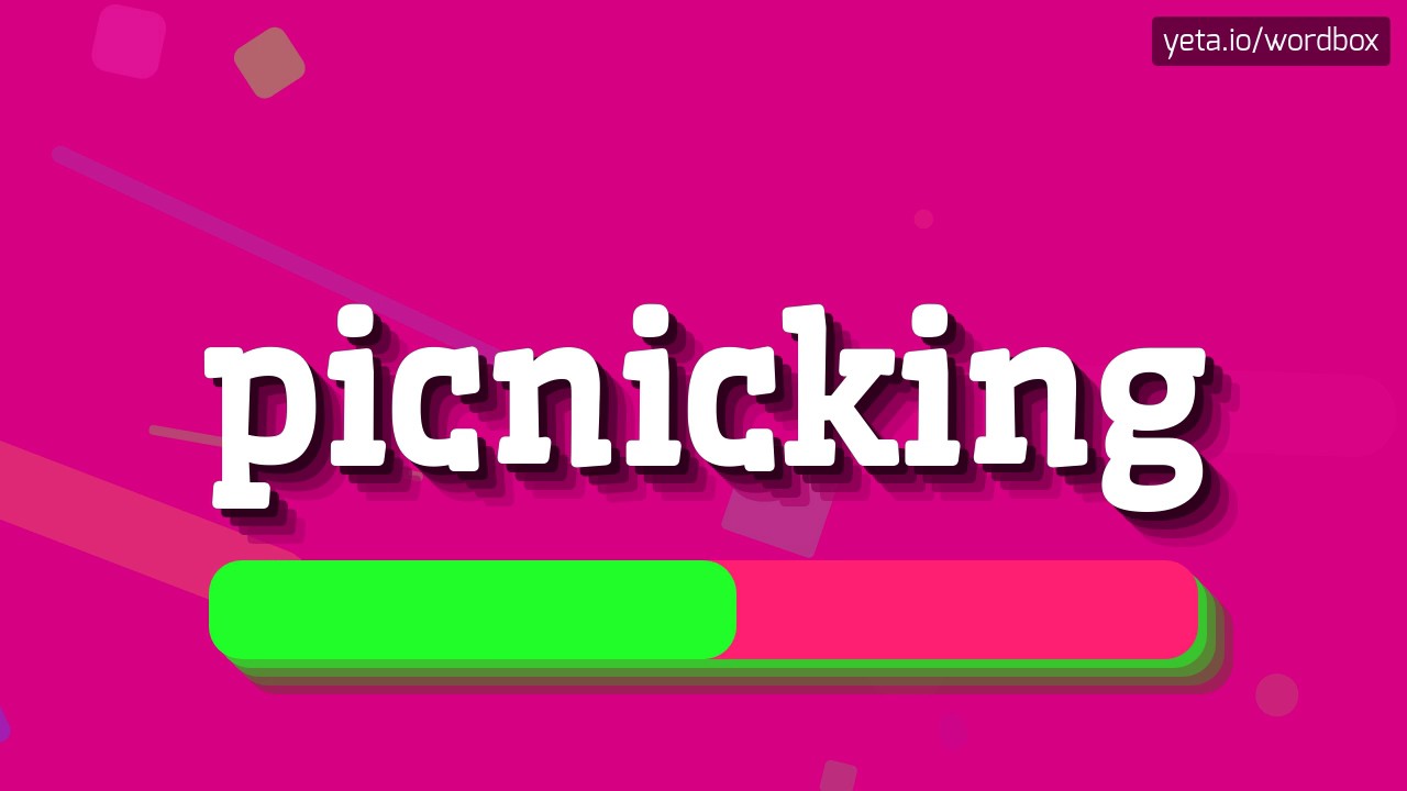 PICNICKING - HOW TO PRONOUNCE IT?