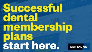 DentalHQ Dental Membership Plan Overview || Successful membership plans start here.