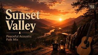 Sunset Valley | Peaceful Acoustic Folk Mix | Velvet Folk