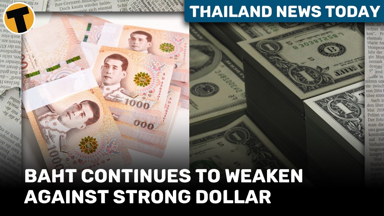thailand-news-today-baht-continues-to-weaken-against-strong-dollar