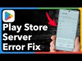 How To Fix Google Play Store Server Error