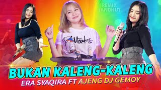 Era Syaqira - BUKAN KALENG KALENG   |   Remix Ajeng DJ Gemoy ft. Pangeran Jandhut