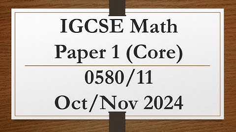 IGCSE Mathematics Paper 1 (Core) 0580/11 Oct/Nov 2024