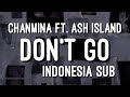 CHANMINA - DON'T GO FT. ASH ISLAND INDO SUB *REUPLOAD