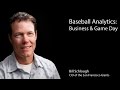 Bill Schlough- Baseball Analytics: Business &amp; Game Day