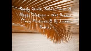 Randy Garcia, Ruben Moran & Magic Solutions - Wet Dreams