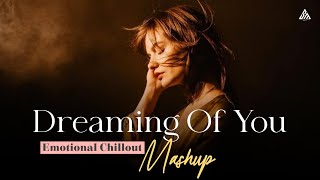 Dreaming of You Chillout Mashup 2026 | Nonstop Emotional Jukebox | Sumit Mashup 2.0