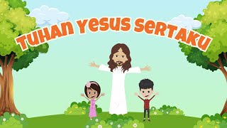 Lagu Sekolah Minggu: Tuhan Yesus Sertaku