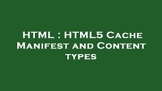 Celebrity HTML : HTML5 Cache Manifest and Content types Wealth