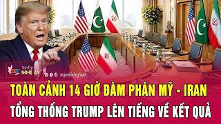 Thời sự quốc tế: Toàn cảnh 14 giờ đàm phán Mỹ - Iran, Tổng thống Trump lên tiếng về kết quả