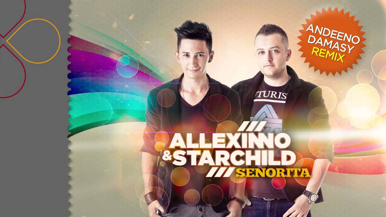 Allexinno & Starchild - Senorita (Andeeno Damassy Remix)