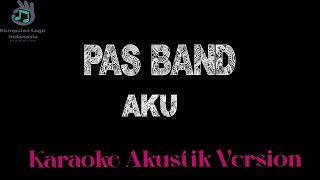 PAS BAND - Aku Karaoke Akustik Version Pas Band Karaoke Lagu 2000n