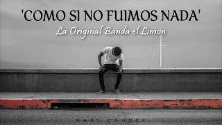 La Original Banda El Limon - &quot;Como Si No Fuimos Nada&quot; (Letra)