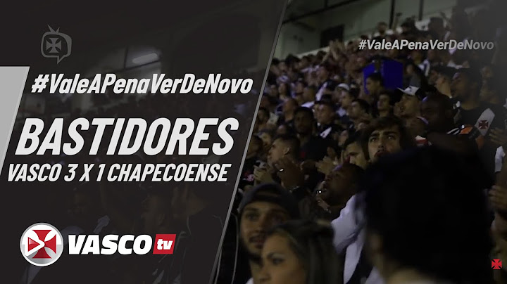 #ValeAPenaVerDeNovo | BASTIDORES | VASCO 3 X 1 CHAPECOENSE | CAMPEONATO BRASILEIRO 2018