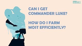 Details Farming for Commander Luke quick prep guide Update