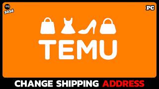 How to Change Shipping Address on Temu (2026 Guide)