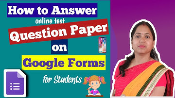 How to Answer Online Test Question Paper in Google Forms/Google forms online test for students