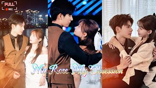 [MULTI SUB]My Rose, My Obsession【Full】He's crazy for her, breaking all rules