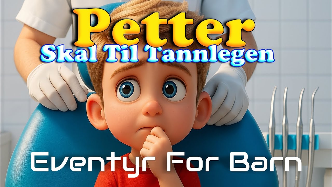 Petter Skal Til Tannlegen | Eventyr For Barn Med Bilder | Barneforlaget