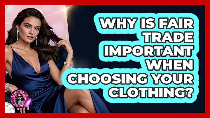 Why Is Fair Trade Important When Choosing Your Clothing? - Glam Girl's Closet