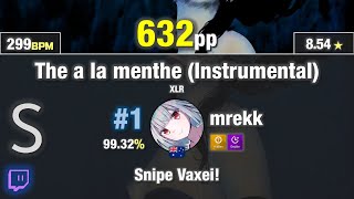 [Live] mrekk | La Caution - The a la menthe [XLR] 99.32% | HDDT FC #1 - 632pp | Snipe Vaxei!