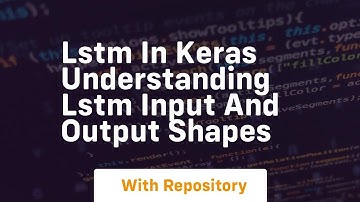 lstm in keras understanding lstm input and output shapes