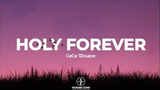 Holy Forever – CeCe Winans (Lyric Video) | Worship Town