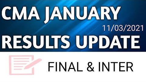 CMA RESULTS UPDATE  JANUARY 2021 EXAMS - CMA FINAL & CMA INTER RESULTS DATE
