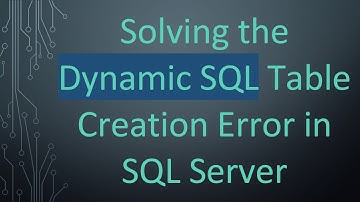 Solving the Dynamic SQL Table Creation Error in SQL Server