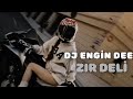 Dj Engin Dee Zır Deli