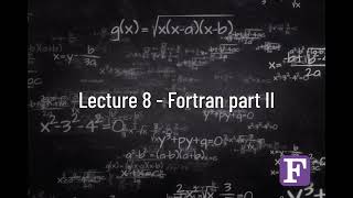 Lecture 8 - Fortran part II